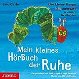 Mein kleines HörBuch der Ruhe: Die kleine Raupe Nimmersatt & weitere Geschichten.