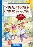 Toben, Turnen & Bewegung (Die Praxisreihe für Kindergarten und Kita)